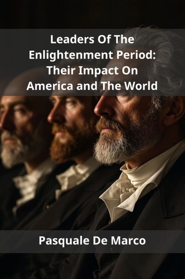 Leaders Of The Enlightenment Period - Their Impact On America and The World - cover