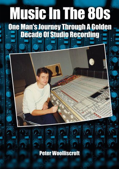 Music In The 80s - One Man's Journey Through A Golden Decade Of Studio Recording - cover