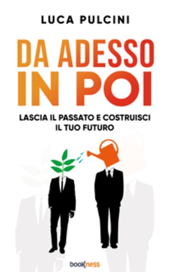 Da adesso in poi - Lascia il passato e costruisci il tuo futuro - cover