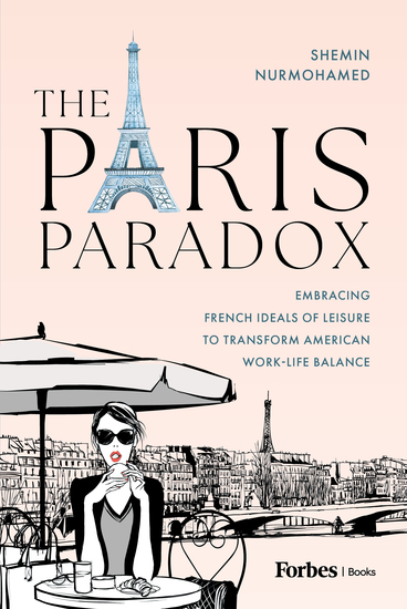 The Paris Paradox - Embracing French Ideals of Leisure to Transform American Work-Life Balance - cover