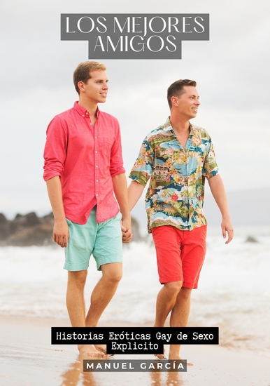 Los mejores amigos - Historias Eróticas Gay de Sexo Explicito - cover