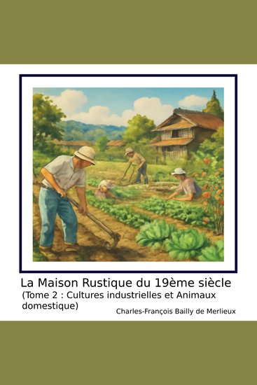 La Maison Rustique du 19ème siècle (Tome 2 : Cultures industrielles et Animaux domestique) - cover
