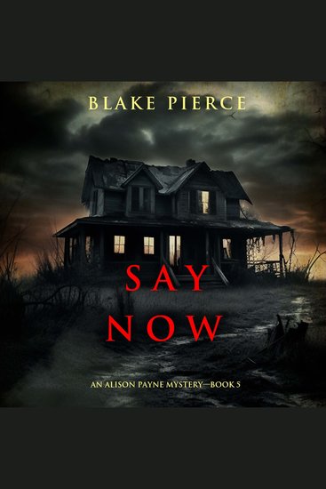 Say Now (An Alison Payne Suspense Thriller—Book Five) - cover