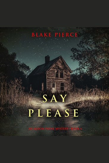 Say Please (An Alison Payne Suspense Thriller—Book Six) - Digitally narrated using a synthesized voice - cover