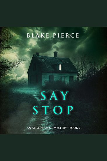 Say Stop (An Alison Payne Suspense Thriller—Book Seven) - Digitally narrated using a synthesized voice - cover