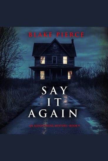 Say It Again (An Alison Payne Suspense Thriller—Book Nine) - Digitally narrated using a synthesized voice - cover
