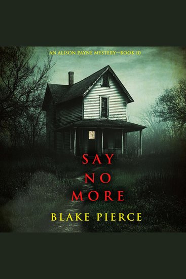 Say No More (An Alison Payne Suspense Thriller—Book Ten) - Digitally narrated using a synthesized voice - cover