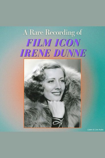A Rare Recording of Film Icon Irene Dunne - cover