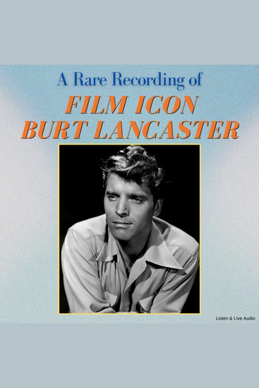 A Rare Recording of Film Icon Burt Lancaster - cover
