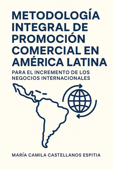 Metodología Integral De Promoción Comercial En América Latina Para El Incremento De Negocios Internacionales - cover