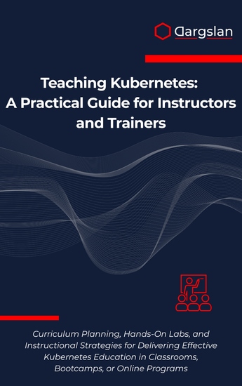 Teaching Kubernetes - A Practical Guide for Instructors and Trainers - cover
