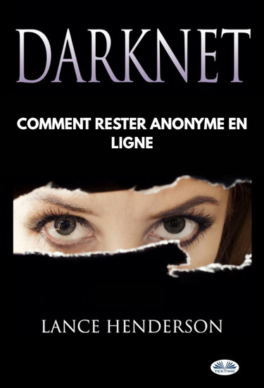 Darknet - Comment Rester Anonyme En Ligne - cover
