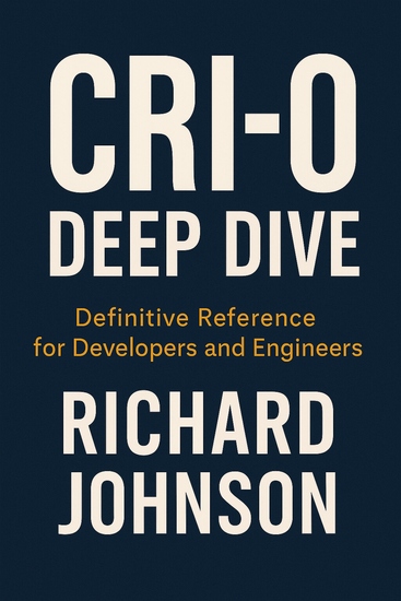 CRI-O Deep Dive - Definitive Reference for Developers and Engineers - cover