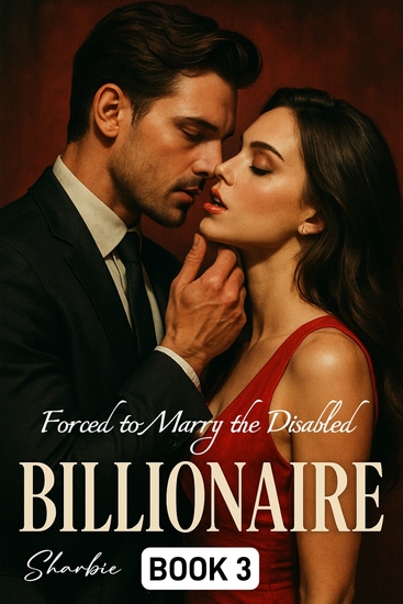 Forced to Marry the Disabled Billionaire - Married to a Ghost Owned by a King - cover