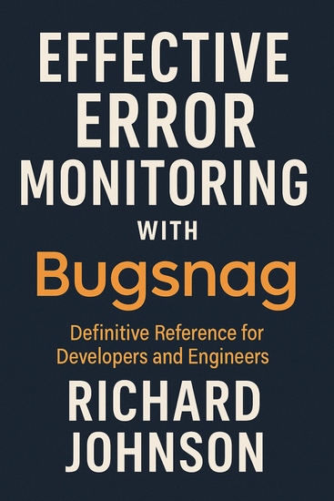 Effective Error Monitoring with Bugsnag - Definitive Reference for Developers and Engineers - cover