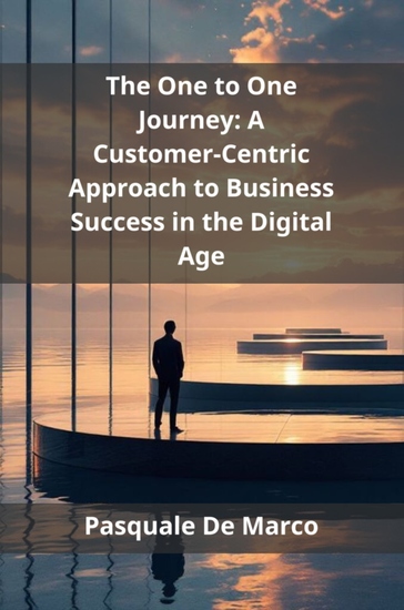 The One to One Journey - A Customer-Centric Approach to Business Success in the Digital Age - cover