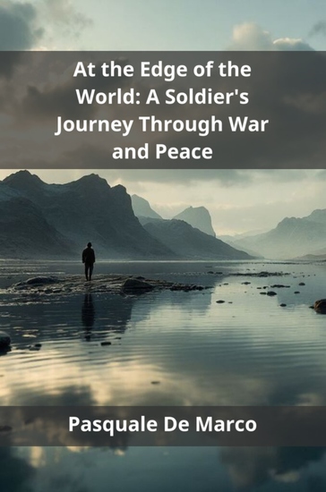 At the Edge of the World - A Soldier's Journey Through War and Peace - cover