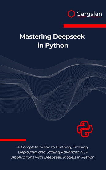 Mastering Deepseek in Python - A Complete Guide to Building Training Deploying and Scaling Advanced NLP Applications with Deepseek Models in Python - cover