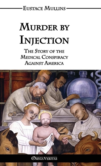 Murder by Injection - The Story of the Medical Conspiracy Against America - cover