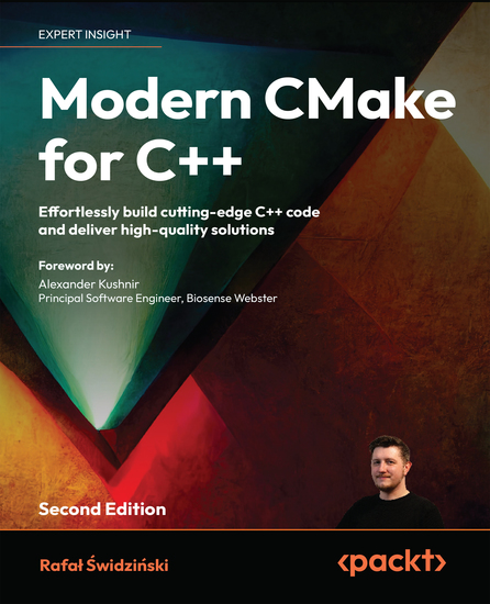 Modern CMake for C++ - Effortlessly build cutting-edge C++ code and deliver high-quality solutions - cover