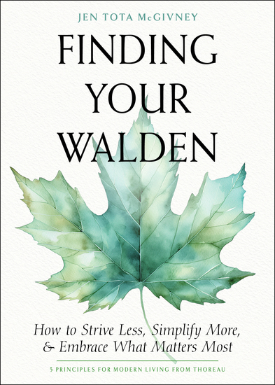 Finding Your Walden - How to Strive Less Simplify More and Embrace What Matters Most - cover