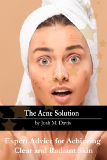 The Acne Solution - Expert Advice for Achieving Clear and Radiant Skin - cover