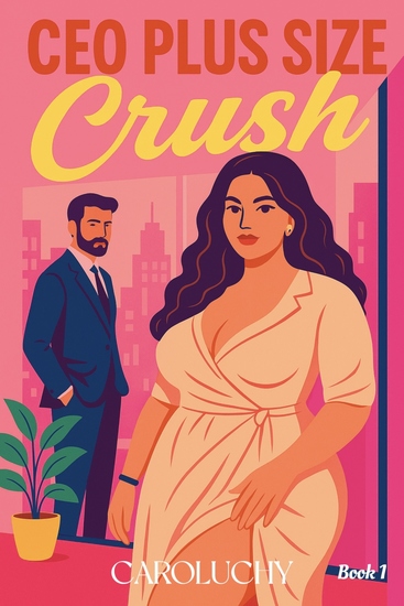 CEO plus Size Crush - A Blind Date Romance meets Workplace Bully Romance - cover