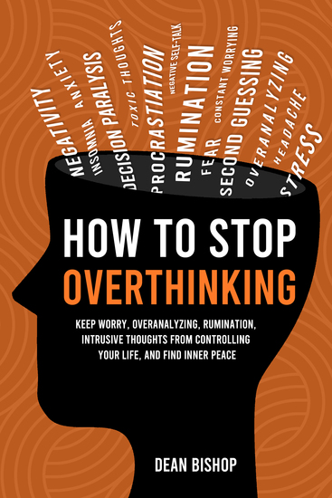 How to Stop Overthinking - Keep Worry Overanalyzing Rumination Intrusive Thoughts From Controlling Your Life and Find Inner Peace - cover
