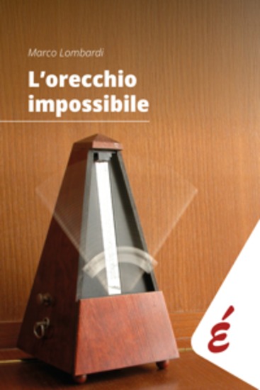 L'orecchio impossibile - Musica e tempo - cover