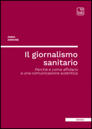 Il giornalismo sanitario - Perché e come affidarsi a una comunicazione autentica - cover