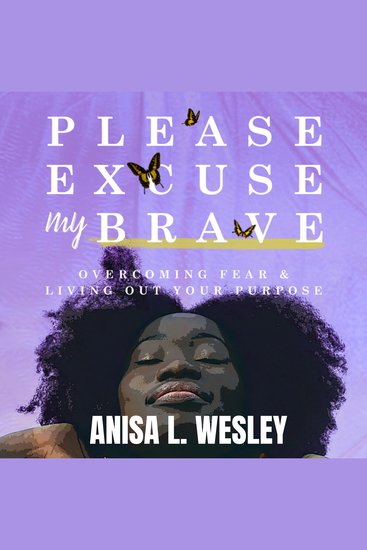 Please Excuse My Brave - Overcoming Fear & Living Out Your Purpose - cover