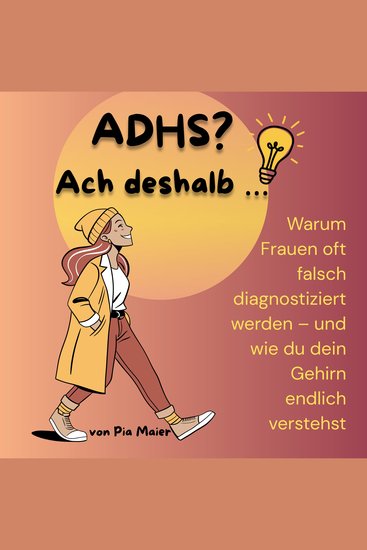 ADHS? Ach deshalb … - Warum Frauen oft falsch diagnostiziert werden – und wie du dein Gehirn endlich verstehst - cover