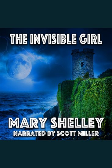The Invisible Girl - She Vanished into Legend—Until Love Brought Her Back - cover
