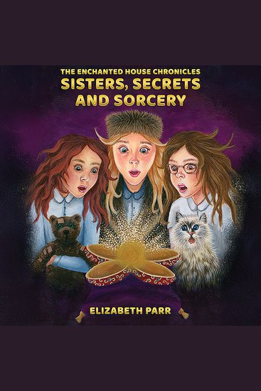 Enchanted House Chronicles The: Sisters Secrets and Sorcery - cover