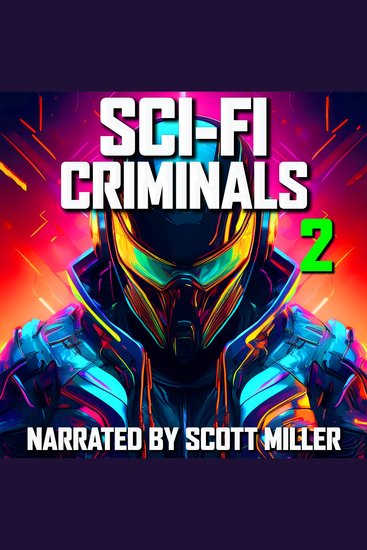 Sci-Fi Criminals and Nothing But Sci-Fi Criminals 2 - 17 Lost Sci-Fi Short Stories from the 1930s 40s 50s and 60s and 1 from 1901 - cover