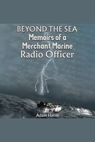 Beyond the Sea - Memoirs of a Merchant Marine Radio Officer - cover
