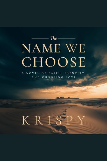 The Name We Choose - A Love Story That Asked the World to Choose Again - cover