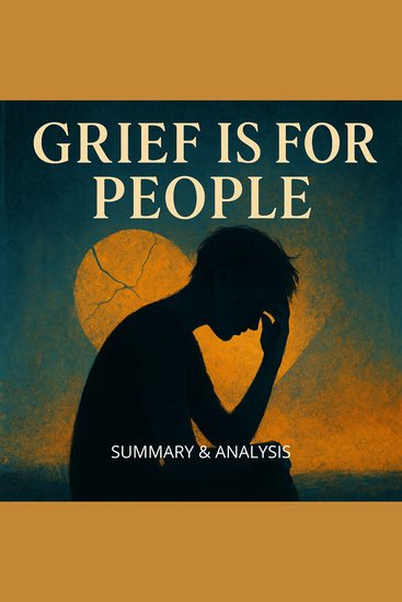 Grief Is for People: Book Summary & Analysis - cover