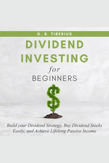 DIVIDEND INVESTING FOR BEGINNERS - Build your Dividend Strategy Buy Dividend Stocks Easily and Achieve Lifelong Passive Income - cover