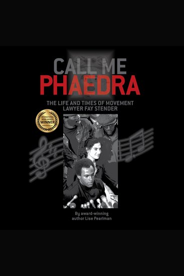 Call Me Phaedra: - The Life and Times of Movement Lawyer Fay Stender - cover