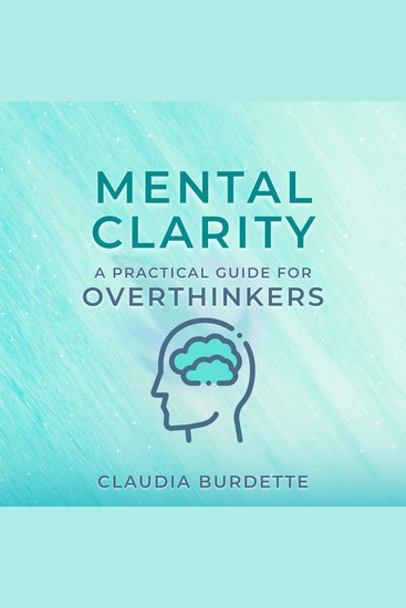 Mental Clarity - A Practical Guide for Overthinkers - cover