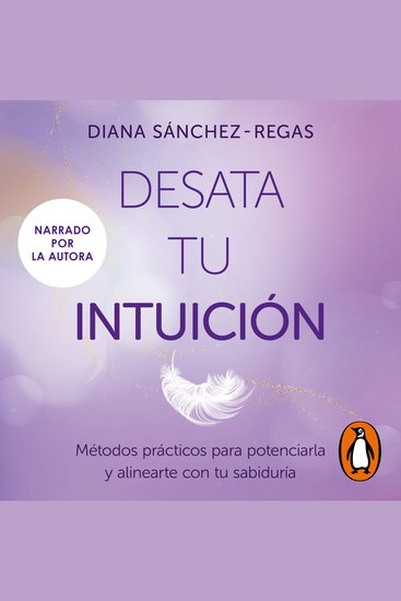 Desata tu intuición - Métodos prácticos para potenciarla y alinearte con tu sabiduría - cover