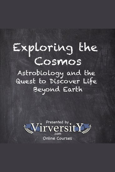 Exploring the Cosmos - Astrobiology and the Quest to Discover Life Beyond Earth - cover