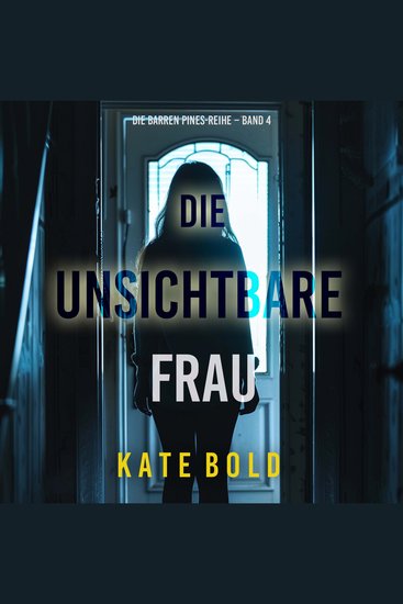 Die unsichtbare Frau (Die Barren Pines-Reihe – Band 4) - Erzählerstimme digital synthetisiert - cover