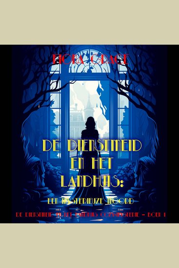 De dienstmeid en het landhuis: Een mysterieuze moord (De dienstmeid en het landhuis cozy-mysterie – Boek 1) - Digitaal voorgelezen door een electronisch gegenereerde stem - cover
