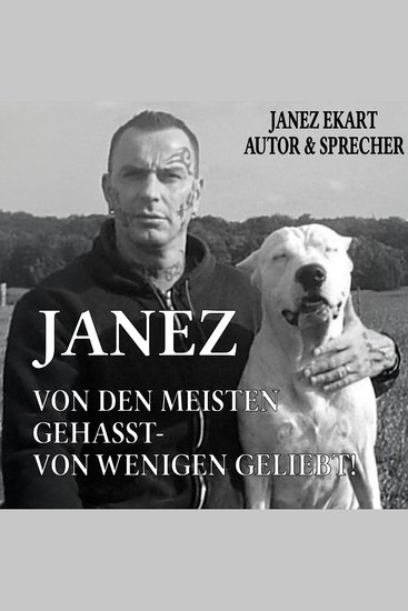 Janez: Von den meisten gehasst - von wenigen geliebt - cover