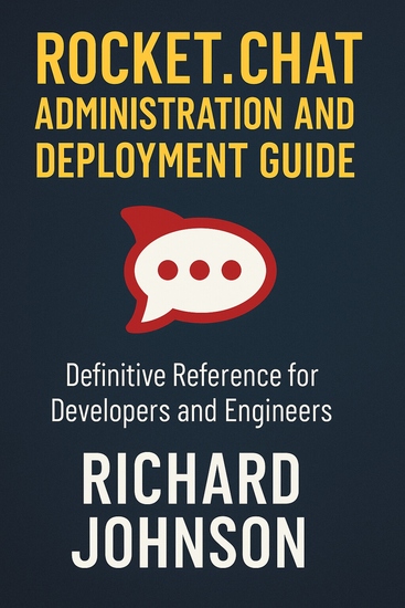RocketChat Administration and Deployment Guide - Definitive Reference for Developers and Engineers - cover
