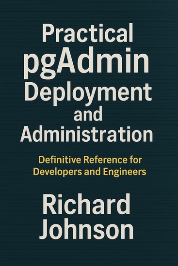 Practical pgAdmin Deployment and Administration - Definitive Reference for Developers and Engineers - cover
