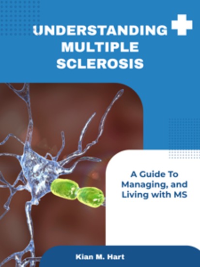 Understanding Multiple Sclerosis - A Guide To Managing and Living with MS - cover