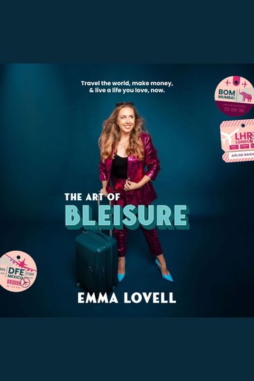 The Art of Bleisure - Travel the world make money and live a life you love now - cover